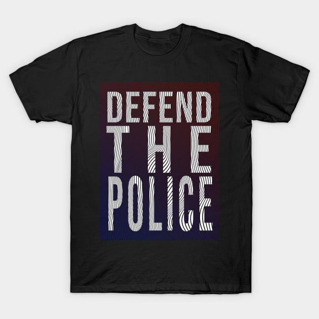 Defend The Police T-Shirt by change_something